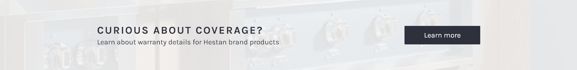 Curious about coverage? Learn about warranty details for Hestan brand products.
